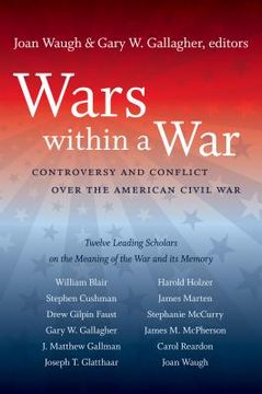 portada Wars within a War: Controversy and Conflict over the American Civil War (en Inglés)