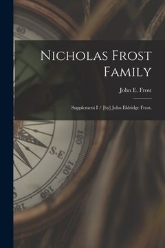 portada Nicholas Frost Family: Supplement I / [by] John Eldridge Frost. (en Inglés)
