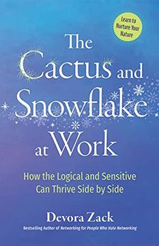 portada The Cactus and Snowflake at Work: How the Logical and Sensitive Can Thrive Side by Side (en Inglés)
