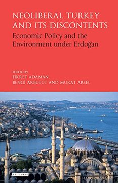 portada Neoliberal Turkey and Its Discontents: Economic Policy and the Environment Under Erdogan (en Inglés)