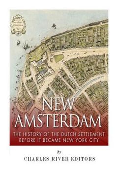 portada New Amsterdam: The History of the Dutch Settlement Before It Became New York City (en Inglés)