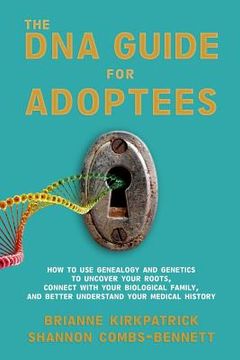 portada The dna Guide for Adoptees: How to use Genealogy and Genetics to Uncover Your Roots, Connect With Your Biological Family, and Better Understand Your Medical History. 