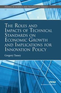 portada The Roles and Impacts of Technical Standards on Economic Growth and Implications for Innovation Policy (en Inglés)