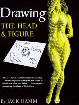 portada Drawing the Head and Figure: A How-To Handbook That Makes Drawing Easy (en Inglés)