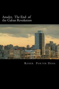 portada Anadyr: The End of the Cuban Revolution (en Inglés)