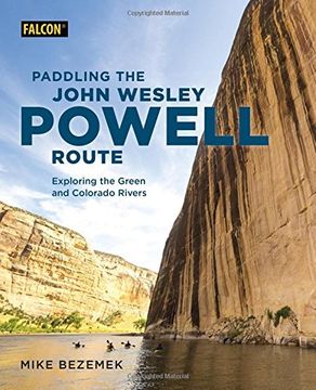 portada Paddling the John Wesley Powell Route: Exploring the Green and Colorado Rivers (en Inglés)