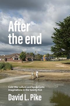 portada After the End: Cold war Culture and Apocalyptic Imaginations in the Twenty-First Century (en Inglés)