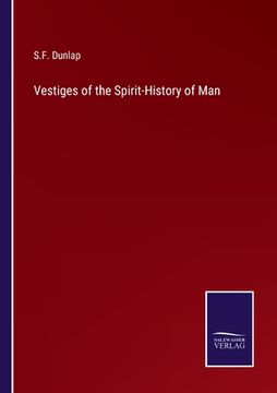 portada Vestiges of the Spirit-History of Man (en Inglés)