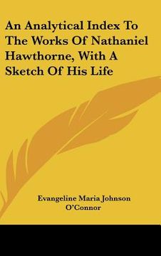 portada an analytical index to the works of nathaniel hawthorne, with a sketch of his life (en Inglés)