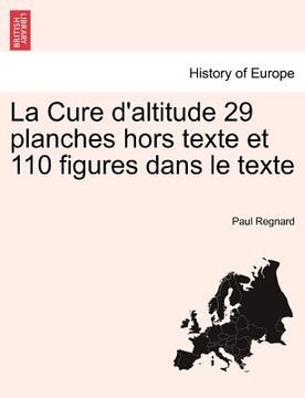 portada La Cure d'altitude 29 planches hors texte et 110 figures dans le texte (en Francés)