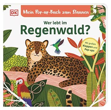 portada Mein Pop-Up-Buch zum Staunen. Wer Lebt im Regenwald? Naturbilderbuch mit Klappen und Pop-Ups für Kinder ab 2 Jahren (en Alemán)