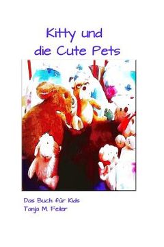 portada Kitty und die Cute Pets: Das Buch für Kids (en Alemán)