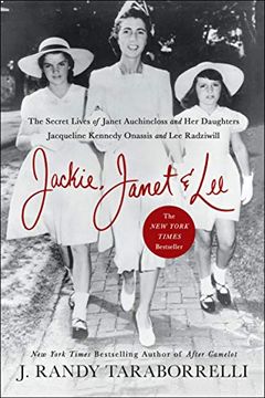 portada Jackie, Janet & Lee: The Secret Lives of Janet Auchincloss and her Daughters, Jacqueline Kennedy Onassis and lee Radziwill (in English)