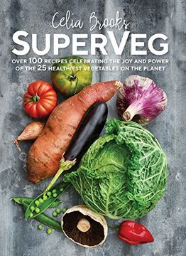 portada SuperVeg The Joy and Power of the 25 Healthiest Vegetables on the Planet
