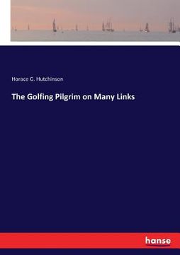 portada The Golfing Pilgrim on Many Links (en Inglés)
