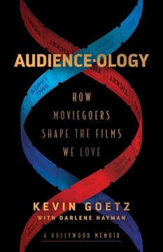 portada Audience-Ology: How Moviegoers Shape the Films we Love (en Inglés)