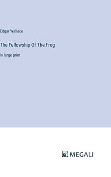 portada The Fellowship Of The Frog: in large print (in English)