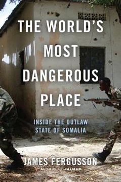 portada the world's most dangerous place: inside the outlaw state of somalia (en Inglés)