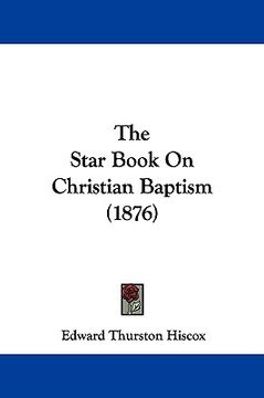portada the star book on christian baptism (1876)