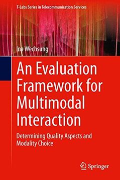 portada An Evaluation Framework for Multimodal Interaction: Determining Quality Aspects and Modality Choice (T-Labs Series in Telecommunication Services) 