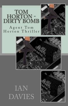 portada Tom Horton - Dirty Bomb: Agent Tom Horton Thriller (en Inglés)