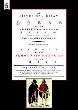 portada historical essay on the dress of the irish - armour and weapons of the irish (in English)
