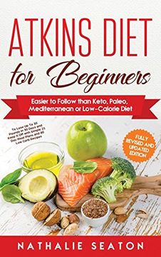 portada Atkins Diet for Beginners: Easier to Follow Than Keto, Paleo, Mediterranean or Low-Calorie Diet (en Inglés)