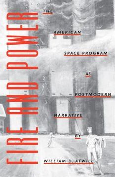 portada fire and power: the american space program as postmodern narrative (en Inglés)