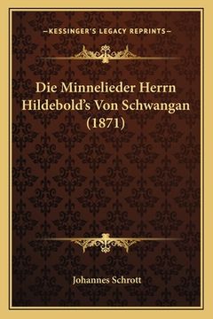 portada Die Minnelieder Herrn Hildebold's Von Schwangan (1871) (en Alemán)