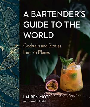 portada A Bartender'S Guide to the World: Cocktails and Stories From 75 Places (en Inglés)
