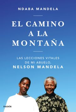portada El Camino a la Montaña: Las Lecciones que Aprendí de mi Abuelo, Nelson Mandela (Contextos) (in Spanish)