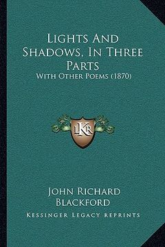 portada lights and shadows, in three parts: with other poems (1870) (en Inglés)