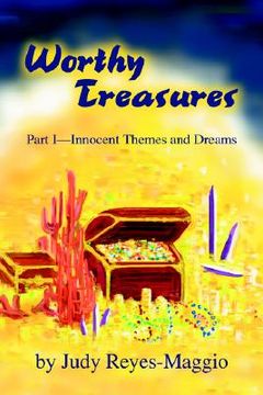 portada worthy treasures: part i--innocent themes and dreams (en Inglés)