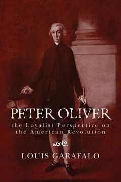 portada Peter Oliver: the Loyalist Perspective on the American Revolution (en Inglés)