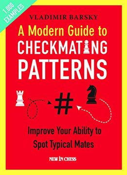 portada A Modern Guide to Checkmating Patterns: Improve Your Ability to Spot Typical Mates (en Inglés)