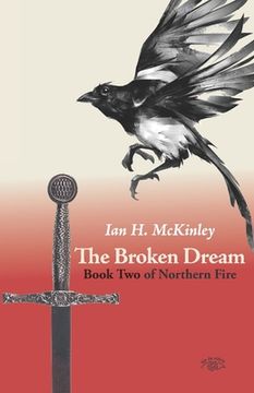 portada The Broken Dream: Book Two of Northern Fire (en Inglés)