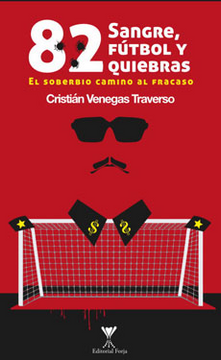 portada 82. Sangre, fútbol y quiebras. El soberbio camino al fracaso (in Spanish)