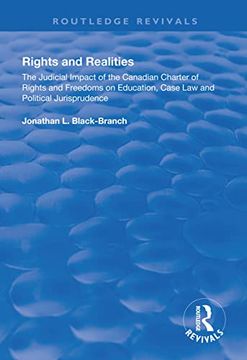 portada Rights and Realities: The Judicial Impact of the Canadian Charter of Rights and Freedoms on Education, Case law and Political Jurisprudence (Routledge Revivals) 