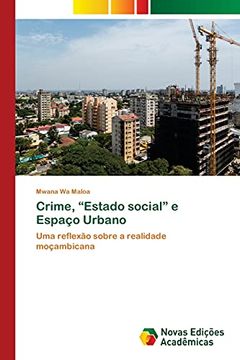 portada Crime, “Estado Social” e Espaço Urbano: Uma Reflexão Sobre a Realidade Moçambicana (in Portuguese)