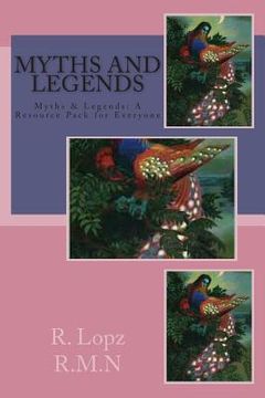 portada Myths and Legends: Myths, Legends & Traditional Tales, a Resource Pack for Everyone