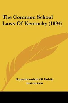portada the common school laws of kentucky (1894)