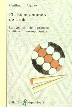 portada El Sistema-Mundo de Uruk: La Expansión de la Primera Civilización Mesopotámica