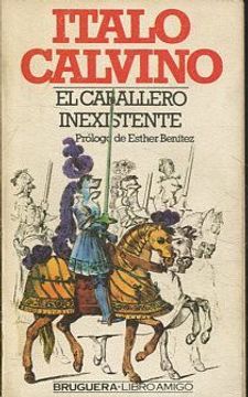 Libro EL CABALLERO INEXISTENTE., CALVINO, Italo., ISBN 47830656. Comprar en  Buscalibre