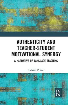 portada Authenticity and Teacher-Student Motivational Synergy: A Narrative of Language Teaching (en Inglés)