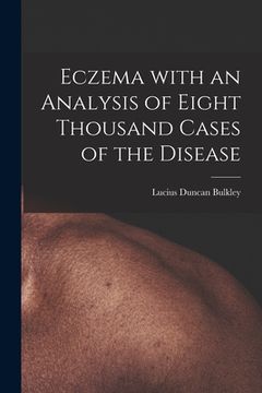 portada Eczema With an Analysis of Eight Thousand Cases of the Disease (en Inglés)
