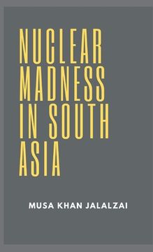 portada Nuclear Madness in South Asia