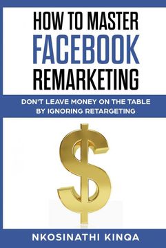 portada How to Master Facebook Remarketing: Don't Leave Money on the Table by Ignoring Retargeting (Thorndike Nonfiction) 