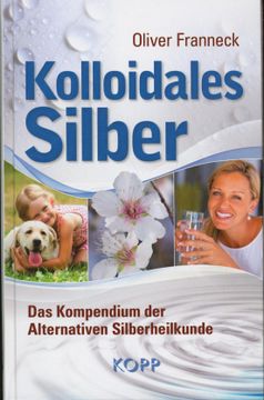 portada Kolloidales Silber: Das Kompendium der Alternativen Silberheilkunde (en Alemán)