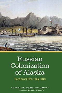 portada Russian Colonization of Alaska, Volume 2: Baranov'S Era, 1799-1818 (en Inglés)