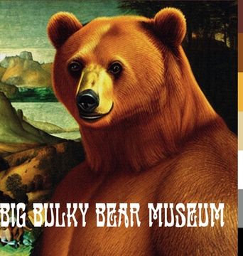 portada Big Bulky Bear Museum (en Inglés)
